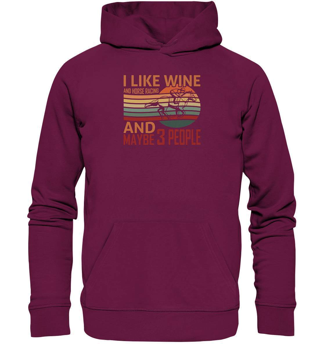 Pferde I like Wine and Horse Racing and maybe 3 People - Premium Unisex Hoodie-dressur,dressurpferd,haflinger,I like Wine and Horse Racing,Pferd,pony,ponyhof,reiter,reitsport,reitverein,sattel,springpferd,springreiten