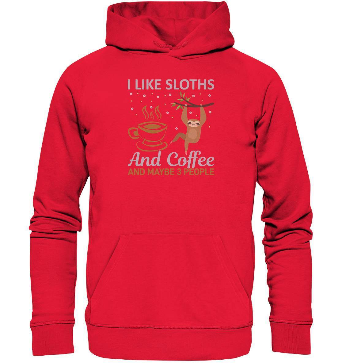 Faultier I like Sloths and Coffee and maybe 3 People - Premium Unisex Hoodie-3 finger faultier,3 zehen faultier,das faultier,ein faultier,faul,Faultier,faultier shirt,faultier t shirt damen,faultierfarm,faultiermotiv,riesenfaultier,Sloths Coffee and 3 Peoples,t-shirt mit faultier