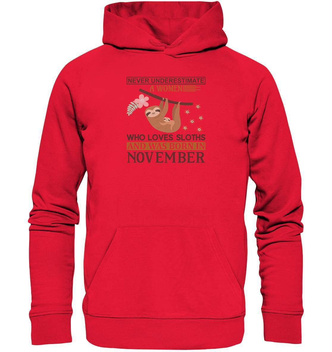 Faultier Never Underestimate a Women Who loves Sloths and was born in November - Premium Unisex Hoodie-3 finger faultier,3 zehen faultier,das faultier,ein faultier,faul,Faultier,faultier shirt,faultier t shirt damen,faultierfarm,faultiermotiv,geboren im November,riesenfaultier,t-shirt mit faultier