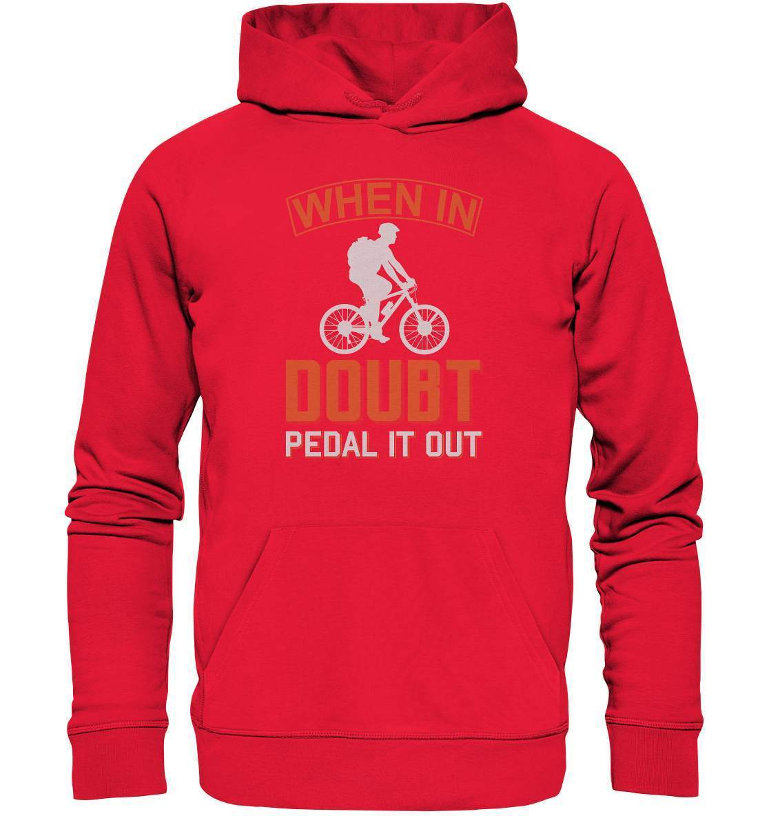 Fahrrad When in doubt, Pedal it out - Premium Unisex Hoodie-bike,bike damen,e-bike trekking,fahrrad,fahrrad damen,fahrrad einfach,fahrrad fahren,fahrrad herren,fahrrad test,fahrradbekleidung,fahrradtour,mountainbike,Pedal it out,When in doubt