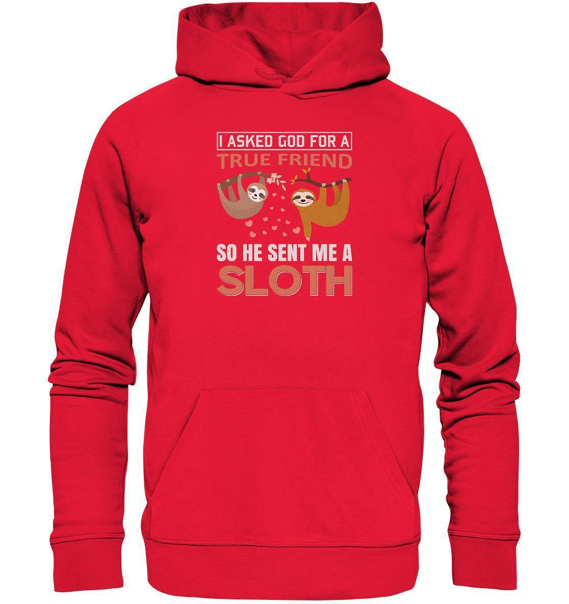 Faultier I asked God for a true Friend so he send me a Sloth - Premium Unisex Hoodie-3 finger faultier,3 zehen faultier,das faultier,ein faultier,faul,Faultier,faultier shirt,faultier t shirt damen,faultierfarm,faultiermotiv,I asked for a Friend he send me a Sloth,riesenfaultier,t-shirt mit faultier