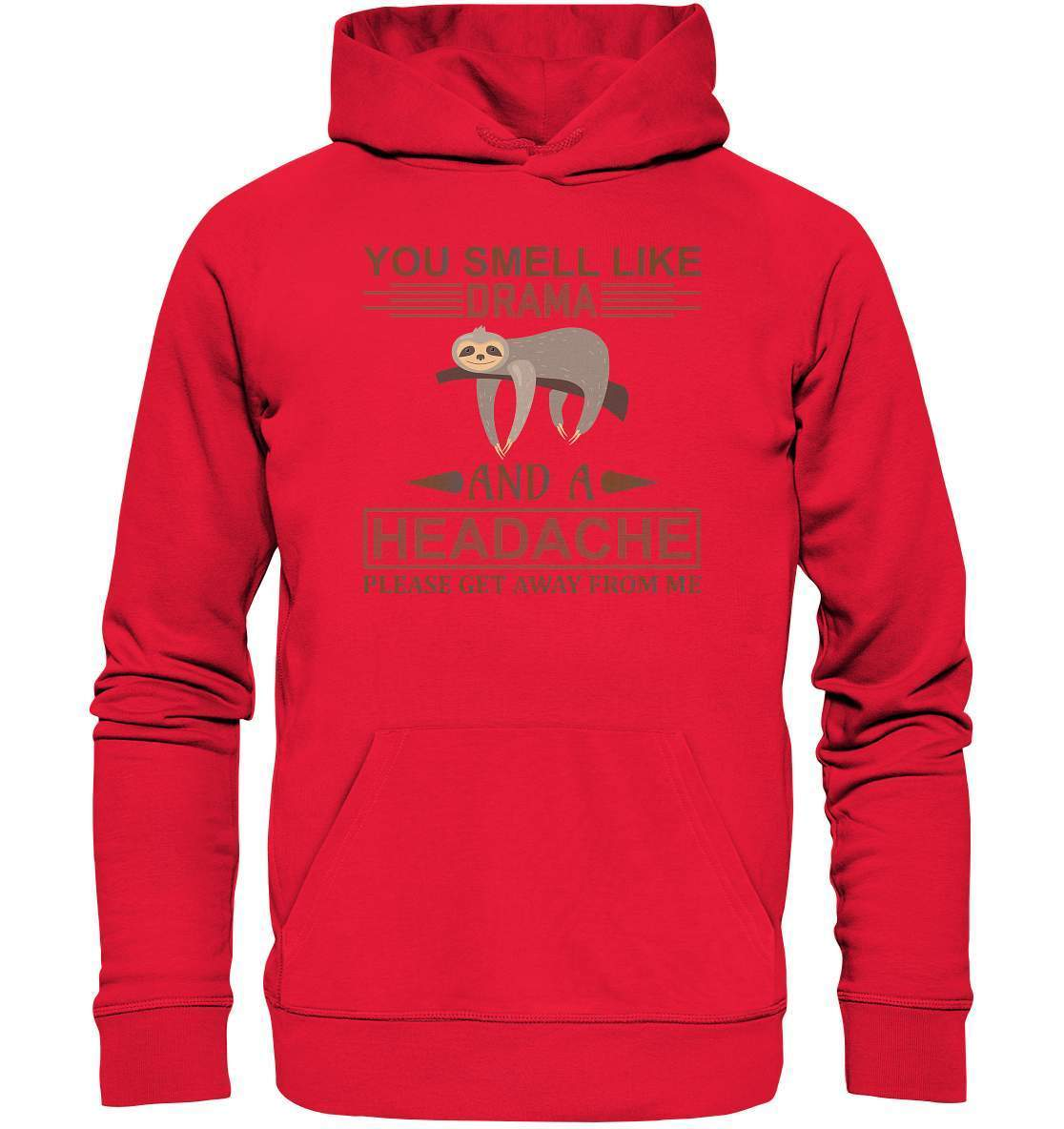 Faultier You Smell like Drama and A Headache Please get Away from Me - Premium Unisex Hoodie-3 finger faultier,3 zehen faultier,das faultier,ein faultier,faul,Faultier,faultier shirt,faultier t shirt damen,faultierfarm,faultiermotiv,riesenfaultier,t-shirt mit faultier,You Smell like Drama