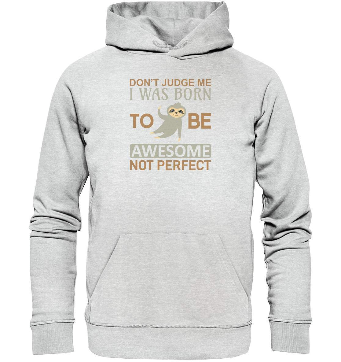 Faultier Born to be Awesome not Perfect - Premium Unisex Hoodie-3 finger faultier,3 zehen faultier,Born to be awesome,das faultier,ein faultier,Faultier,faultier shirt,faultier t shirt damen,faultierfarm,faultiermotiv,perfektionist,riesenfaultier,t-shirt mit faultier