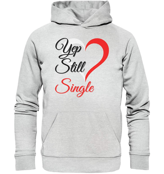 Valentinstag Yeb Still Single Perfekt für Singles - Premium Unisex Hoodie-14. Februar,be my valentine,getrennt,große Liebe,herz,liebe,Single,tag der verliebten,Trennung,valentines day,Valentinstag,Valentinstag für Frauen,Valentinstag für Männer,Valentinstag Geschenk,Valentinstag Ideen,verliebt