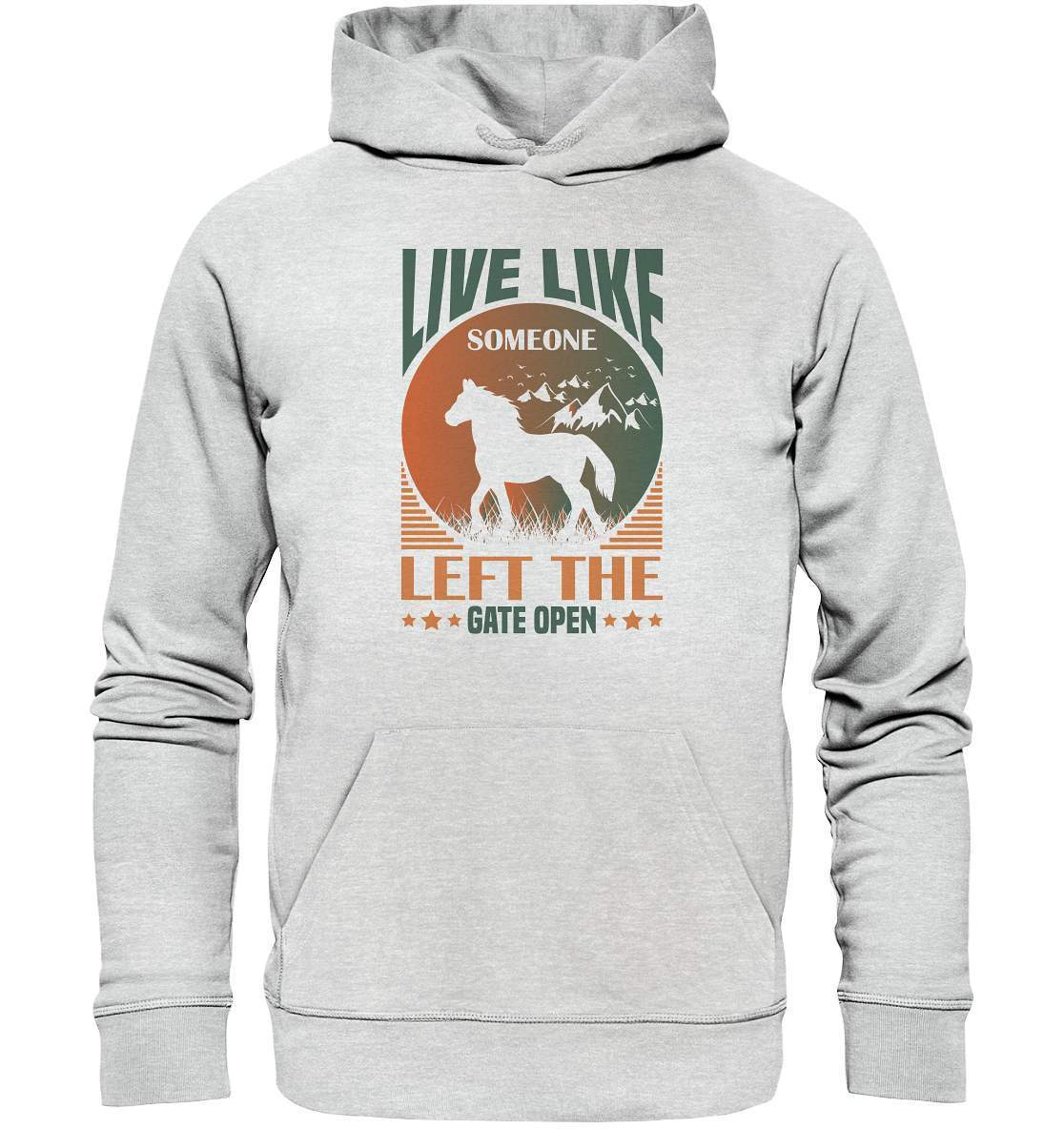 Pferde Live like someone left the Gate open - Premium Unisex Hoodie-dressur,dressurpferd,haflinger,Live like someone left Gate open,Pferd,pony,ponyhof,reiter,reitsport,reitverein,sattel,springpferd,springreiten