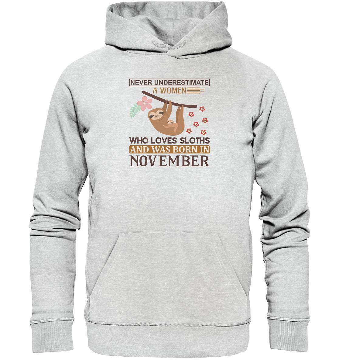 Faultier Never Underestimate a Women Who loves Sloths and was born in November - Premium Unisex Hoodie-3 finger faultier,3 zehen faultier,das faultier,ein faultier,faul,Faultier,faultier shirt,faultier t shirt damen,faultierfarm,faultiermotiv,geboren im November,riesenfaultier,t-shirt mit faultier