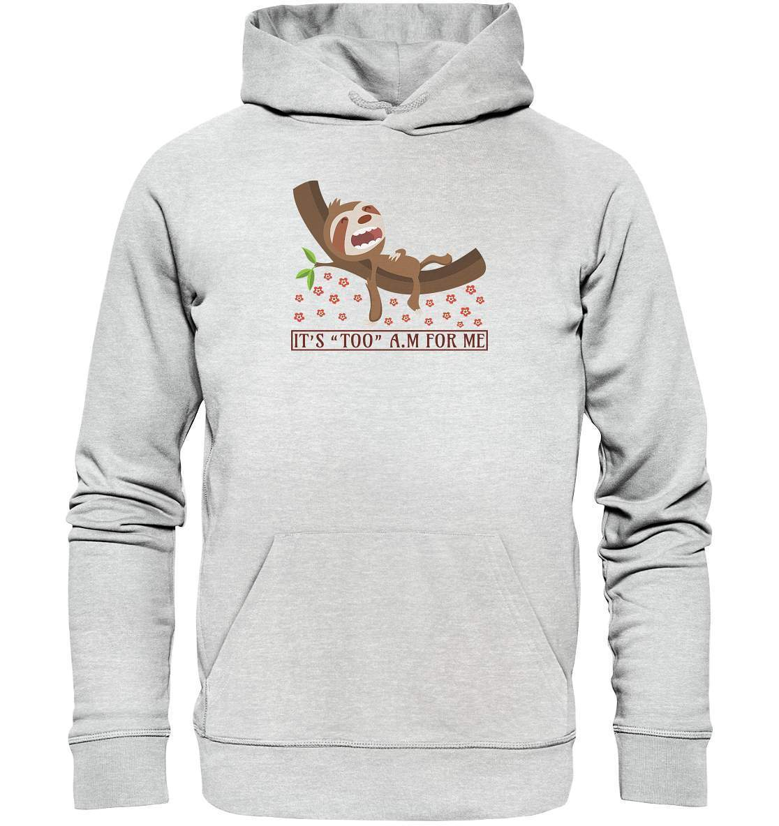 Faultier It's too a.m. for me - Premium Unisex Hoodie-3 finger faultier,3 zehen faultier,das faultier,ein faultier,faul,Faultier,faultier shirt,faultier t shirt damen,faultierfarm,faultiermotiv,It's too a m for me,riesenfaultier,t-shirt mit faultier