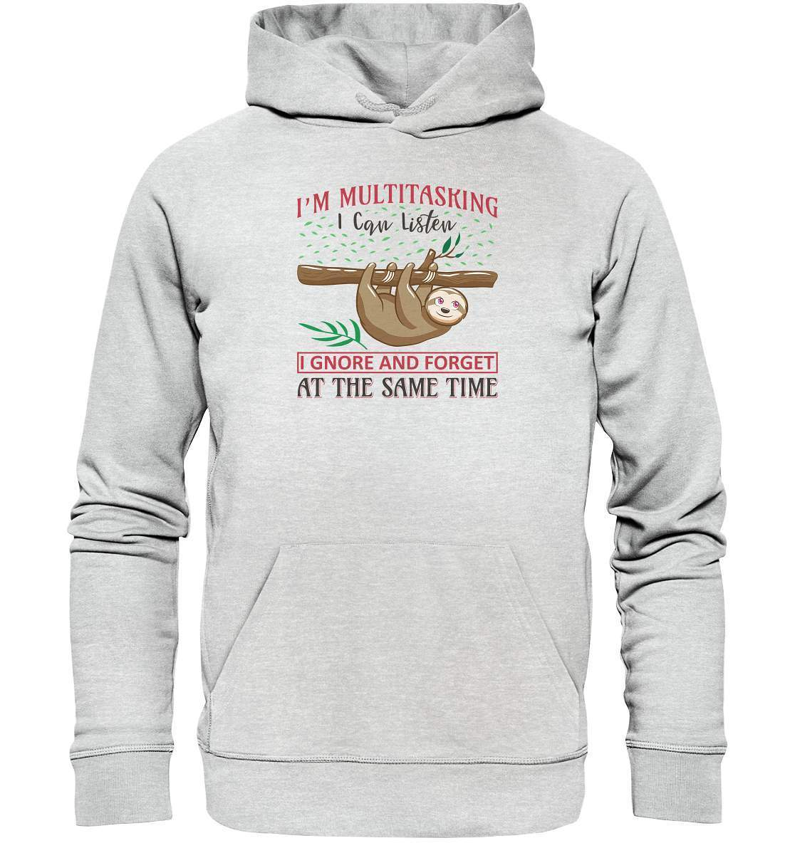 Faultier I'm Multitasking I can Listen Ignore and forget at the same Time - Premium Unisex Hoodie-3 finger faultier,3 zehen faultier,das faultier,ein faultier,faul,Faultier,faultier shirt,faultier t shirt damen,faultierfarm,faultiermotiv,I am multitasking,riesenfaultier,t-shirt mit faultier