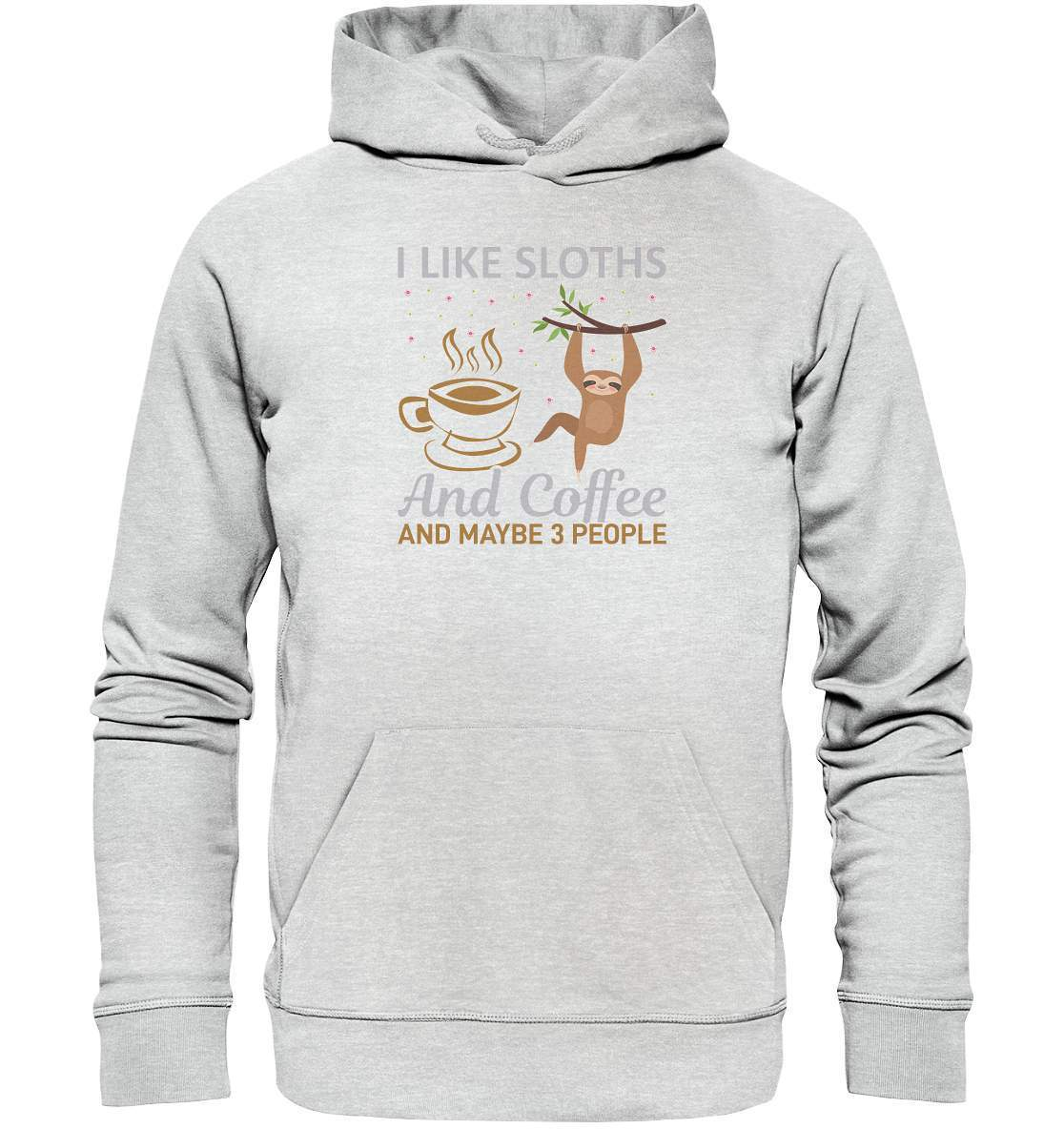 Faultier I like Sloths and Coffee and maybe 3 People - Premium Unisex Hoodie-3 finger faultier,3 zehen faultier,das faultier,ein faultier,faul,Faultier,faultier shirt,faultier t shirt damen,faultierfarm,faultiermotiv,riesenfaultier,Sloths Coffee and 3 Peoples,t-shirt mit faultier