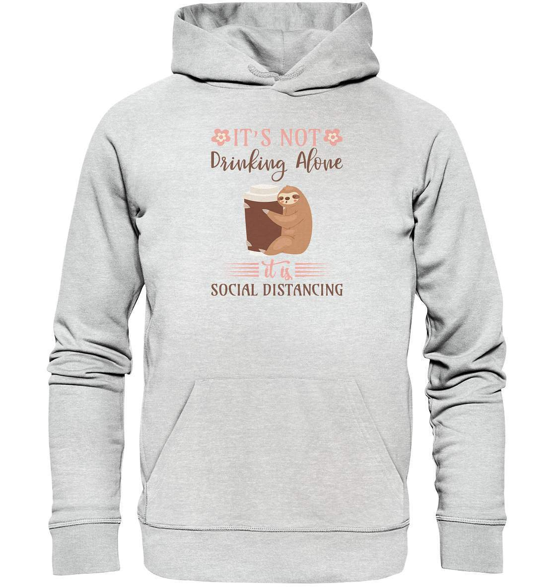 Faultier It's not Drinking Alone it is Social Distancing - Premium Unisex Hoodie-