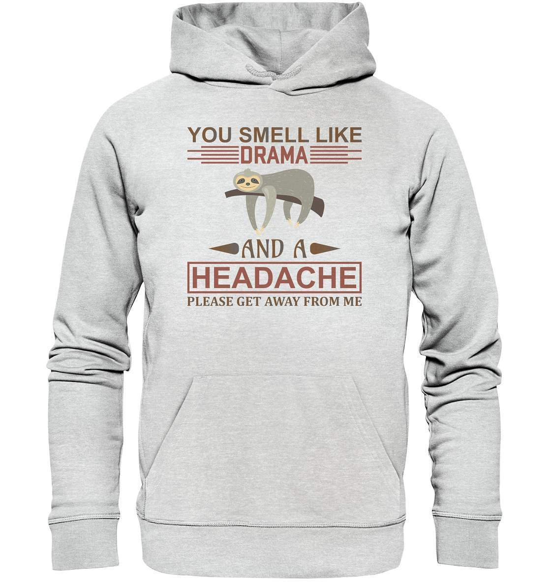 Faultier You Smell like Drama and A Headache Please get Away from Me - Premium Unisex Hoodie-3 finger faultier,3 zehen faultier,das faultier,ein faultier,faul,Faultier,faultier shirt,faultier t shirt damen,faultierfarm,faultiermotiv,riesenfaultier,t-shirt mit faultier,You Smell like Drama