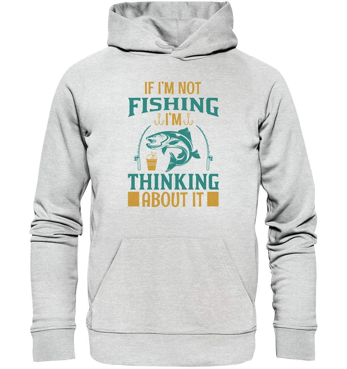 Angler Geschenk If I'm not Fishing I'm thinking about it - Premium Unisex Hoodie-angel,angelausflug,Angeln,angelspaß,Angeltrip,anglerausrüstung,angleroutfit,boot,fischen,fishing think about it,geschenkidee,spaß,überraschung